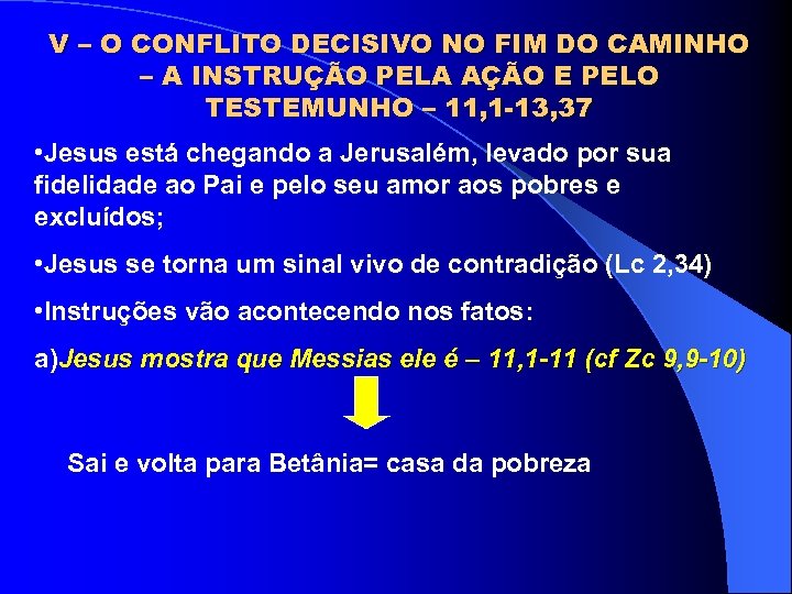 V – O CONFLITO DECISIVO NO FIM DO CAMINHO – A INSTRUÇÃO PELA AÇÃO