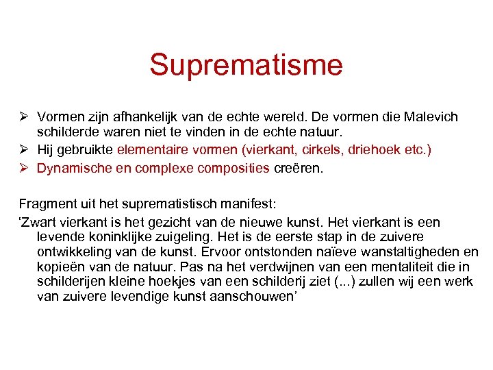 Suprematisme Ø Vormen zijn afhankelijk van de echte wereld. De vormen die Malevich schilderde