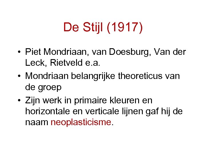 De Stijl (1917) • Piet Mondriaan, van Doesburg, Van der Leck, Rietveld e. a.