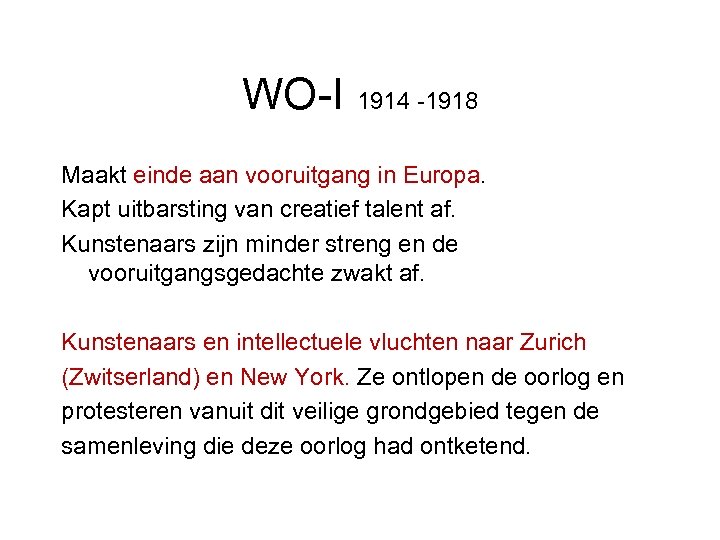 WO-I 1914 -1918 Maakt einde aan vooruitgang in Europa. Kapt uitbarsting van creatief talent