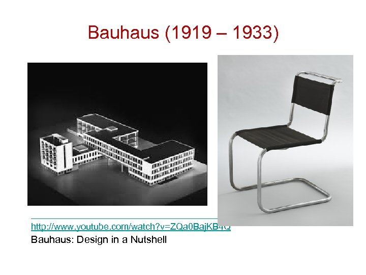 Bauhaus (1919 – 1933) Marcel Breuer http: //www. youtube. com/watch? v=ZQa 0 Baj. KB