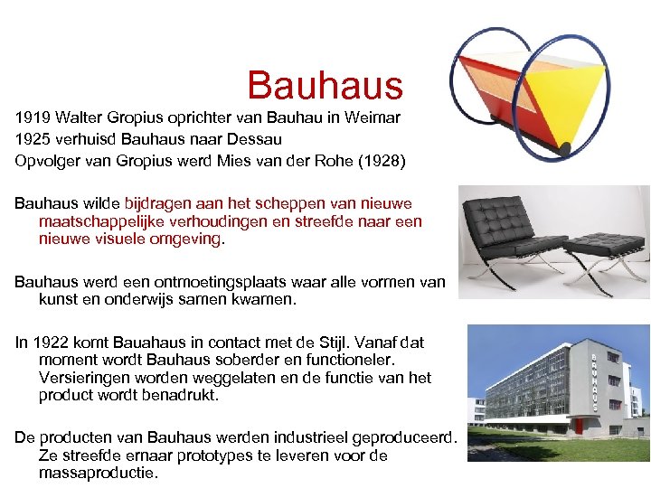 Bauhaus 1919 Walter Gropius oprichter van Bauhau in Weimar 1925 verhuisd Bauhaus naar Dessau