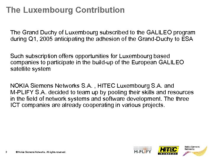 The Luxembourg Contribution The Grand Duchy of Luxembourg subscribed to the GALILEO program during