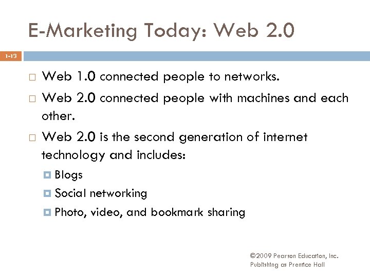 E-Marketing Today: Web 2. 0 1 -13 Web 1. 0 connected people to networks.