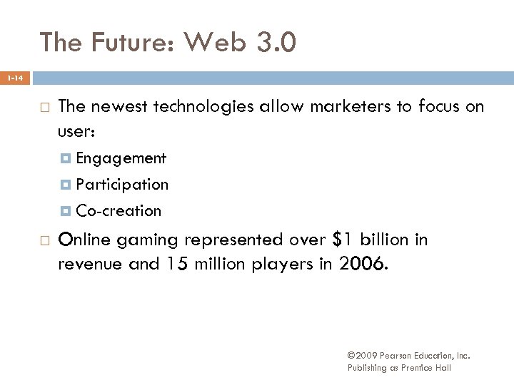 The Future: Web 3. 0 1 -14 The newest technologies allow marketers to focus