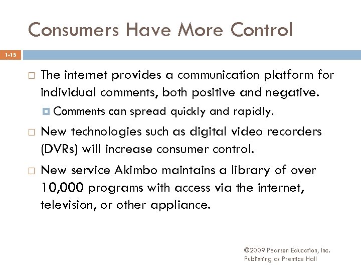 Consumers Have More Control 1 -15 The internet provides a communication platform for individual