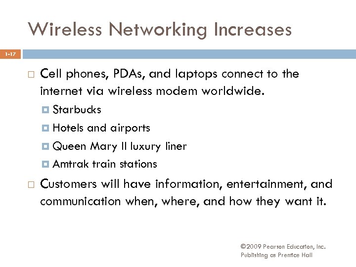 Wireless Networking Increases 1 -17 Cell phones, PDAs, and laptops connect to the internet