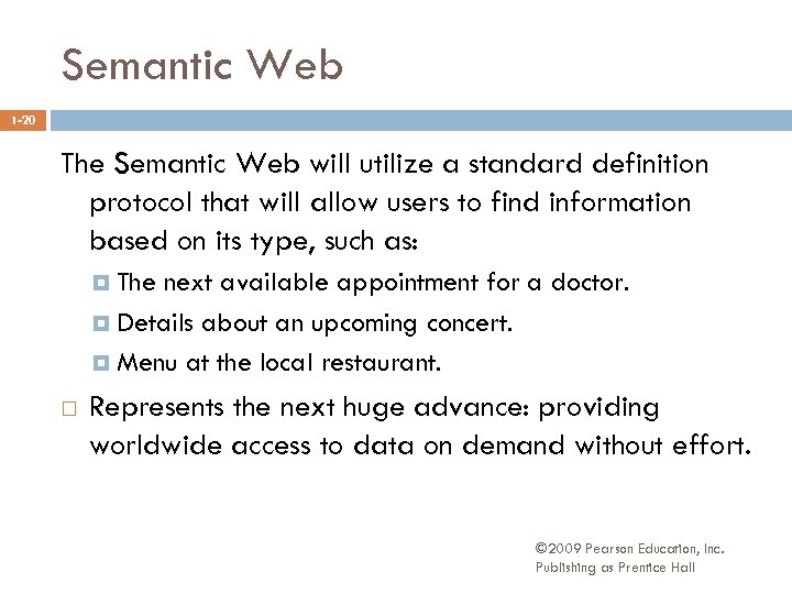 Semantic Web 1 -20 The Semantic Web will utilize a standard definition protocol that