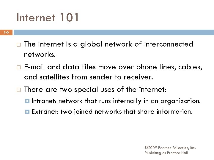 Internet 101 1 -5 The internet is a global network of interconnected networks. E-mail