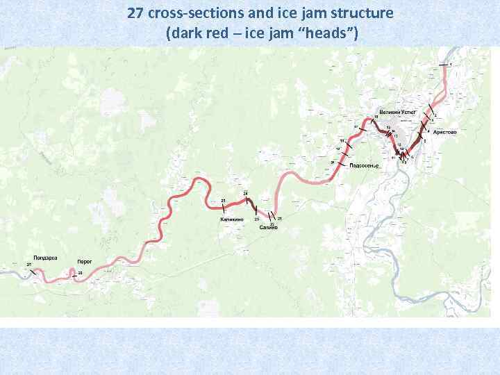 27 cross-sections and ice jam structure (dark red – ice jam “heads”) 