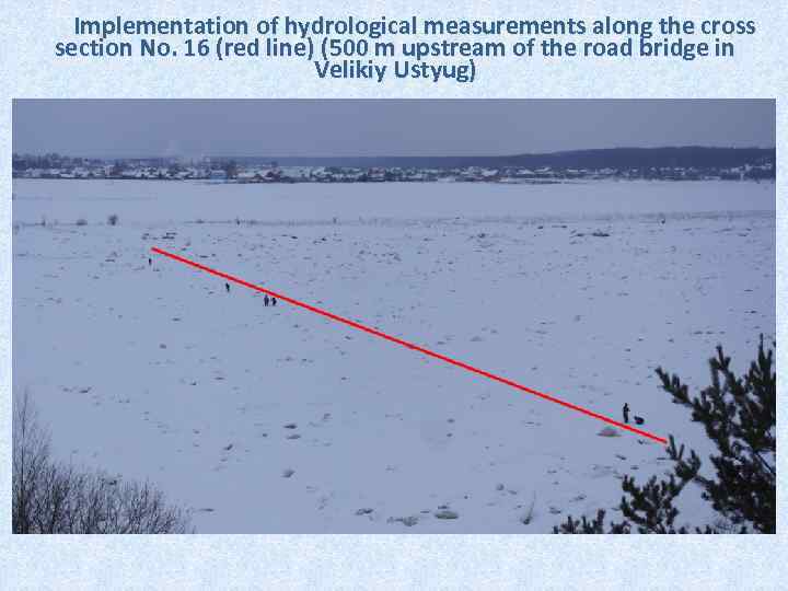 Implementation of hydrological measurements along the cross section No. 16 (red line) (500 m