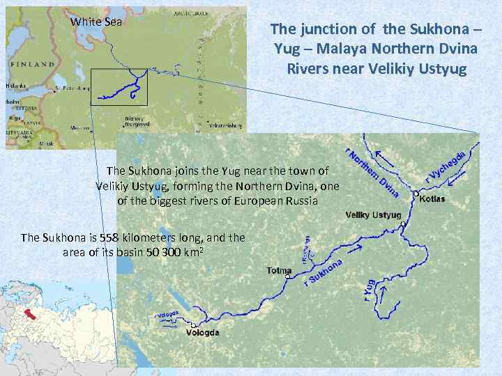 White Sea The junction of the Sukhona – Yug – Malaya Northern Dvina Rivers