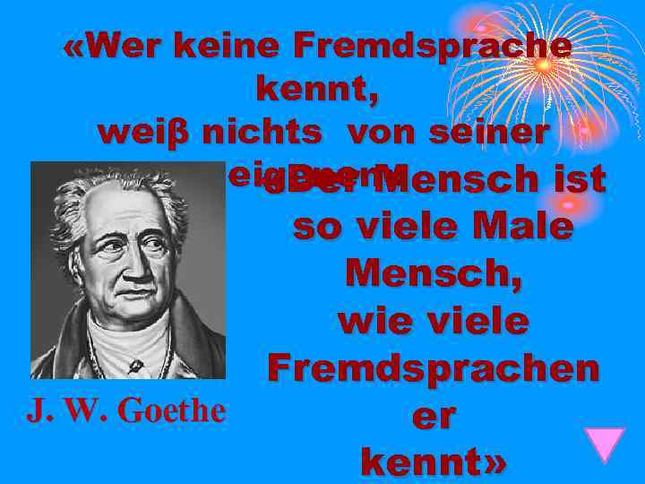  «Wer keine Fremdsprache kennt, weiβ nichts von seiner eigenen» «Der Mensch ist so