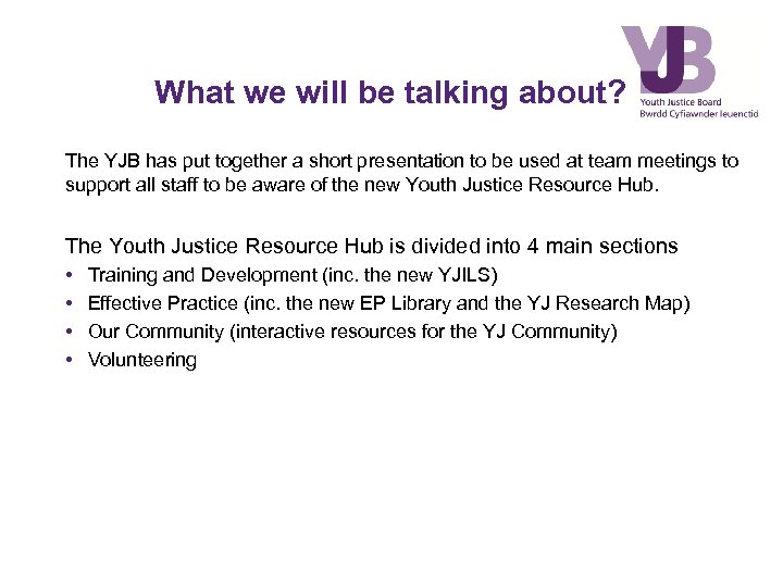 What we will be talking about? The YJB has put together a short presentation