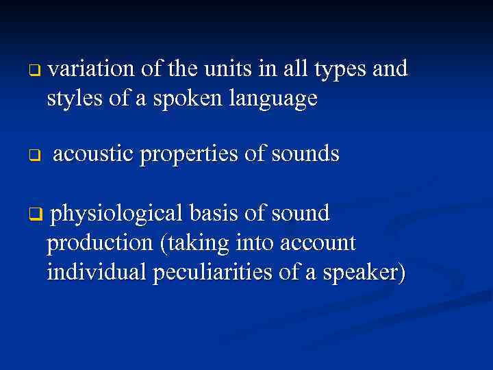 q variation of the units in all types and styles of a spoken language
