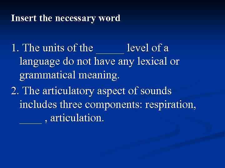 Insert the necessary word 1. The units of the _____ level of a language