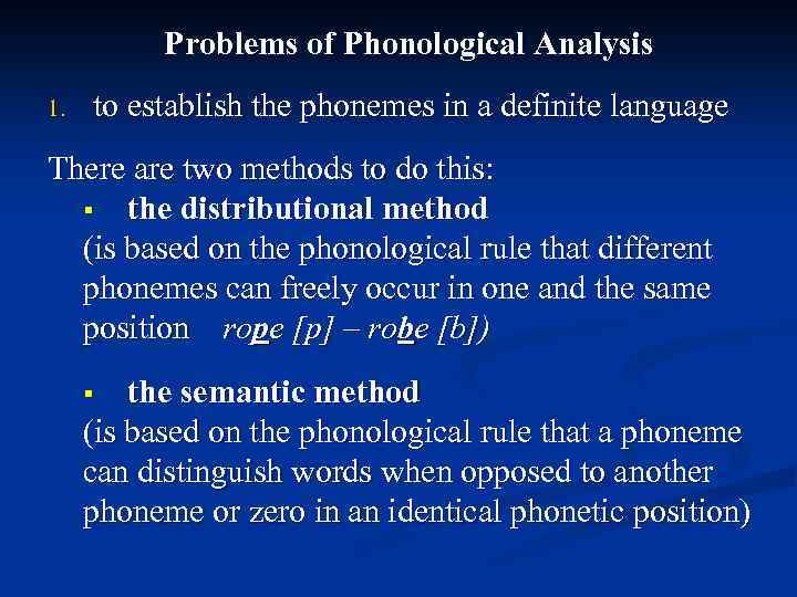 Problems of Phonological Analysis 1. to establish the phonemes in a definite language There