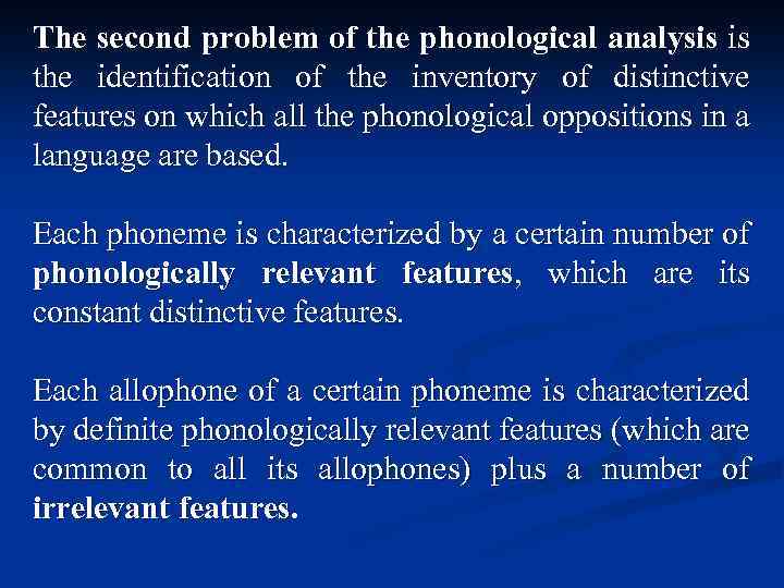 The second problem of the phonological analysis is the identification of the inventory of