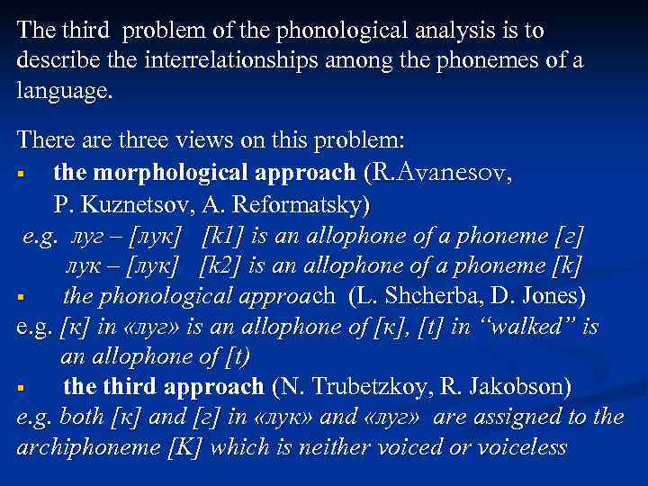The third problem of the phonological analysis is to describe the interrelationships among the