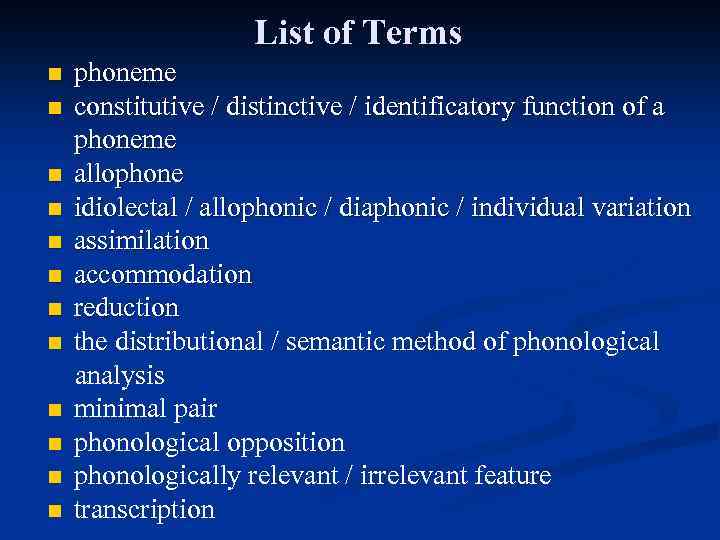 List of Terms phoneme n constitutive / distinctive / identificatory function of a phoneme