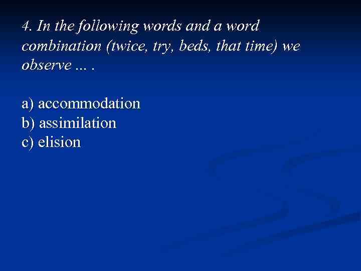 4. In the following words and a word combination (twice, try, beds, that time)