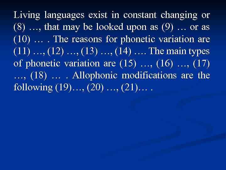 Living languages exist in constant changing or (8) …, that may be looked upon