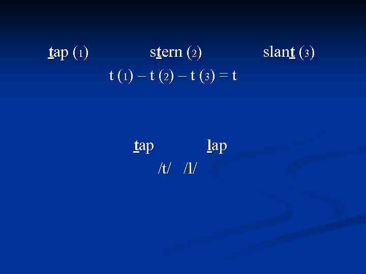 tap (1) stern (2) slant (3) t (1) – t (2) – t (3)