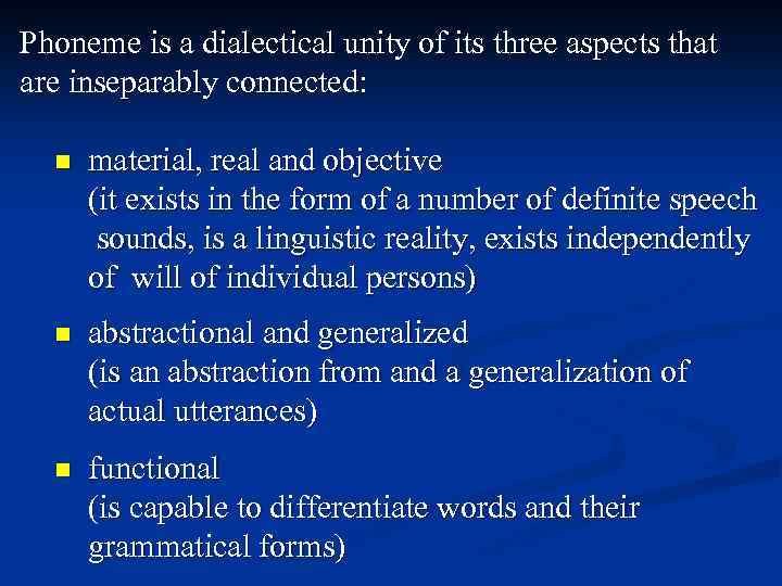 Phoneme is a dialectical unity of its three aspects that are inseparably connected: n