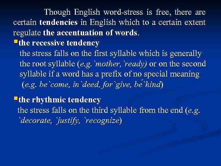 Though English word-stress is free, there are certain tendencies in English which to a