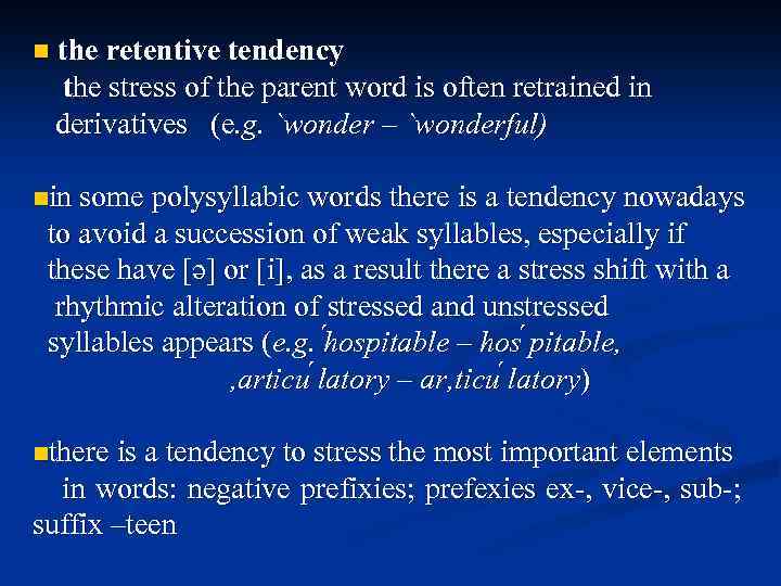 n the retentive tendency the stress of the parent word is often retrained in