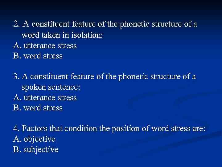 2. A constituent feature of the phonetic structure of a word taken in isolation: