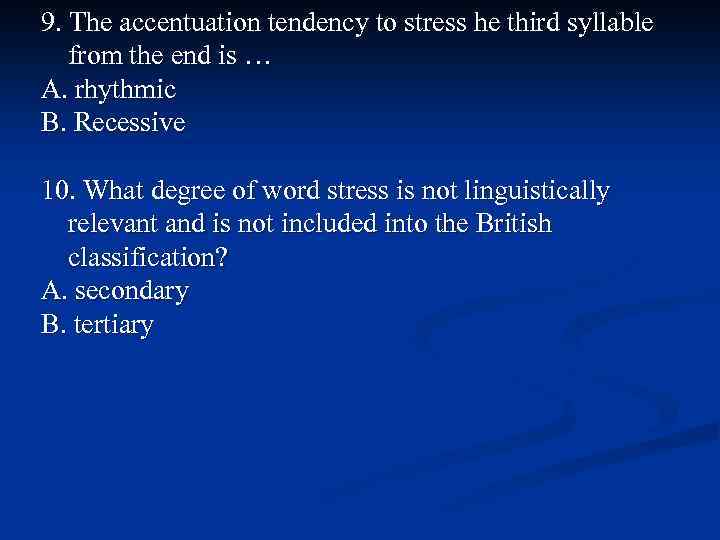 9. The accentuation tendency to stress he third syllable from the end is …