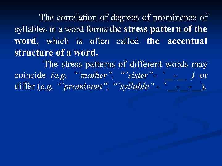 The correlation of degrees of prominence of syllables in a word forms the stress