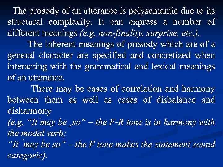 The prosody of an utterance is polysemantic due to its structural complexity. It can