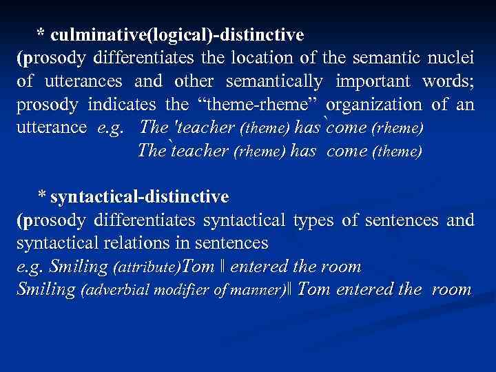  * culminative(logical)-distinctive (prosody differentiates the location of the semantic nuclei of utterances and