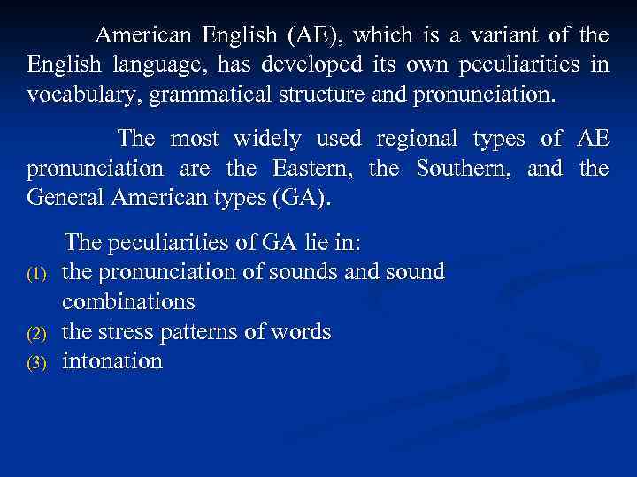  American English (AE), which is a variant of the English language, has developed