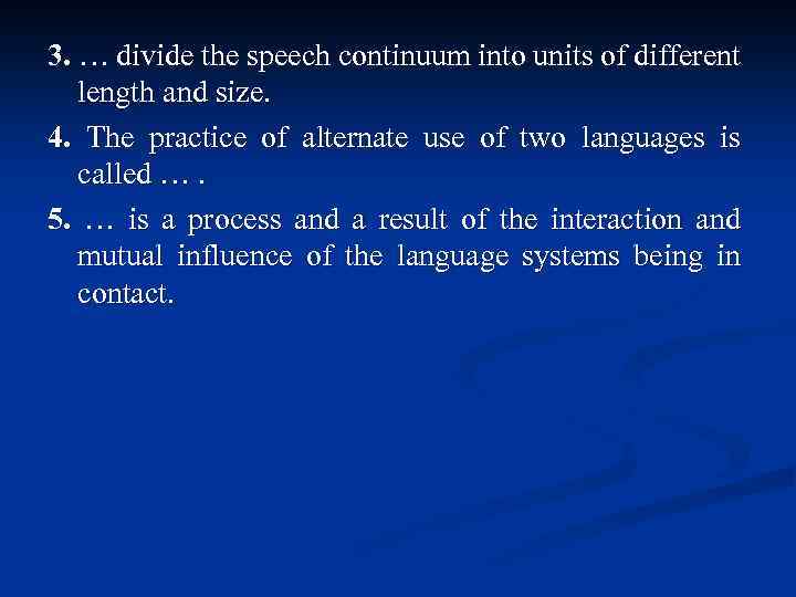 3. … divide the speech continuum into units of different length and size. 4.