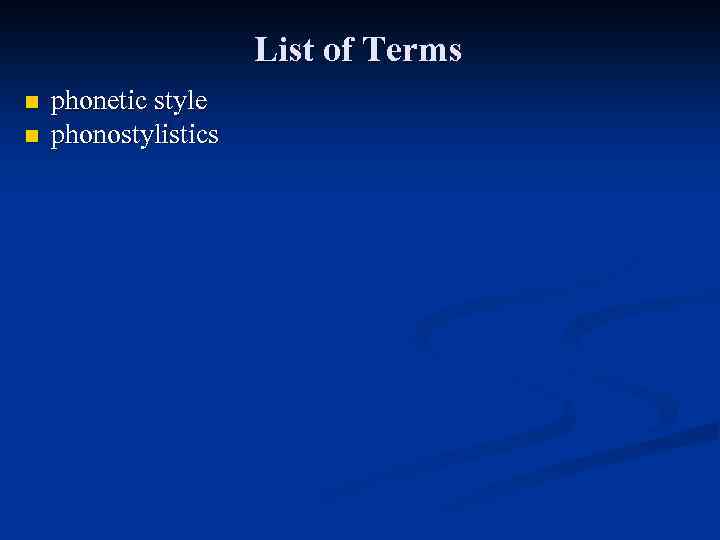 List of Terms n n phonetic style phonostylistics 