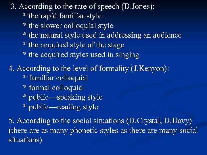 3. According to the rate of speech (D. Jones): * the rapid familiar style