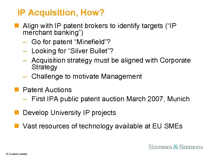 IP Acquisition, How? n Align with IP patent brokers to identify targets (“IP merchant