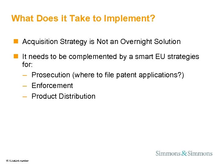 What Does it Take to Implement? n Acquisition Strategy is Not an Overnight Solution