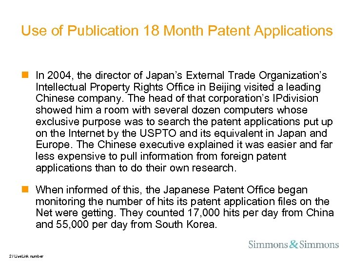 Use of Publication 18 Month Patent Applications n In 2004, the director of Japan’s
