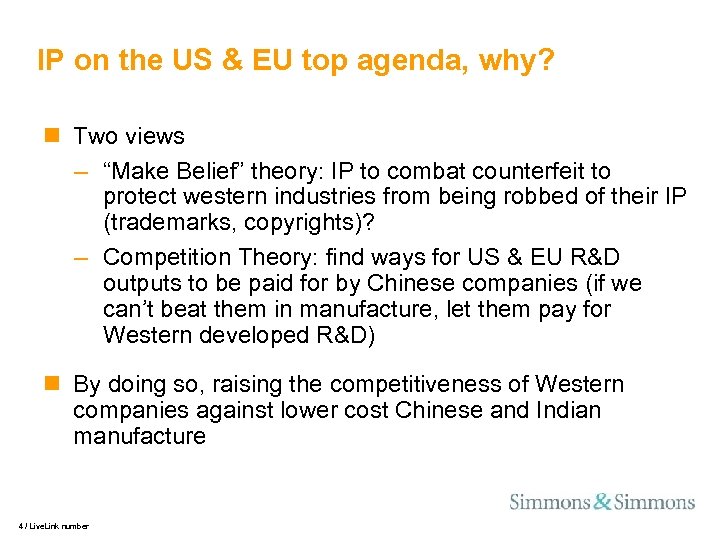 IP on the US & EU top agenda, why? n Two views – “Make