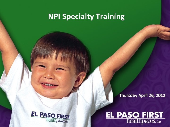 NPI Specialty Training Thursday April 26, 2012 