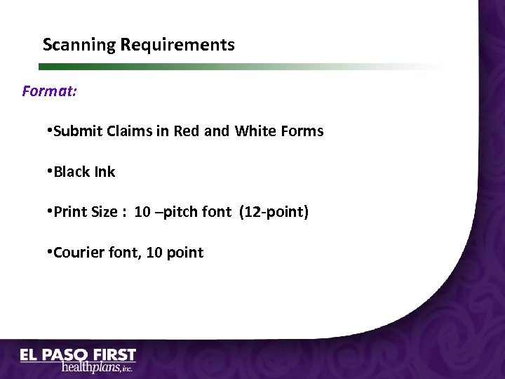 Scanning Requirements Format: • Submit Claims in Red and White Forms • Black Ink