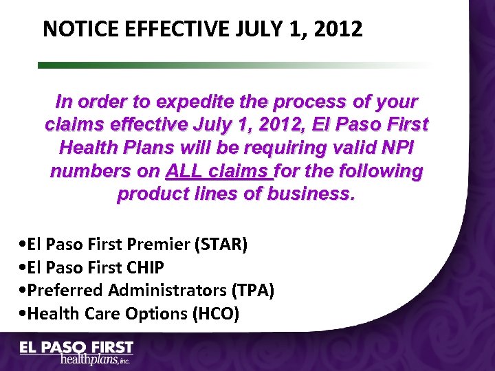 NOTICE EFFECTIVE JULY 1, 2012 In order to expedite the process of your claims