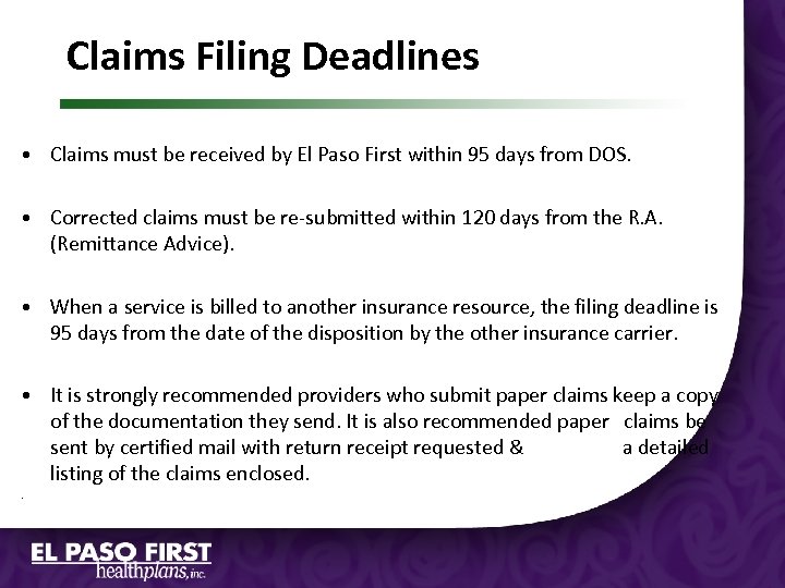 Claims Filing Deadlines • Claims must be received by El Paso First within 95