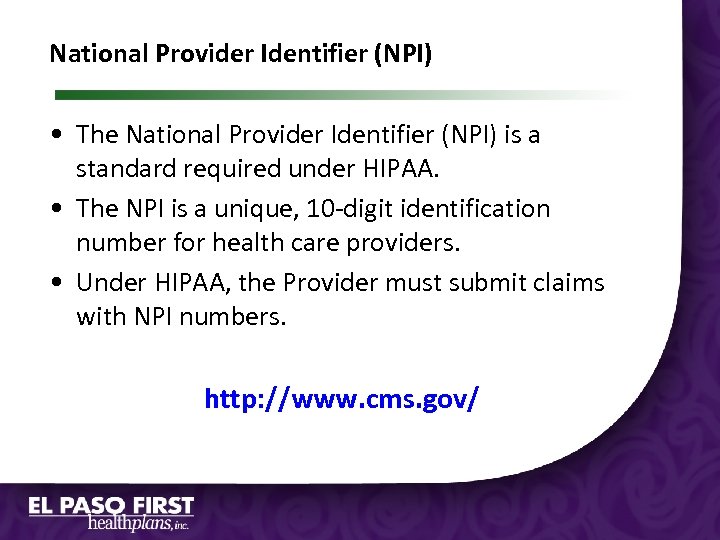 National Provider Identifier (NPI) • The National Provider Identifier (NPI) is a standard required