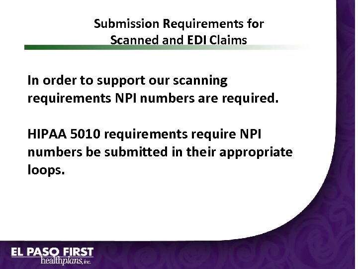 Submission Requirements for Scanned and EDI Claims In order to support our scanning requirements