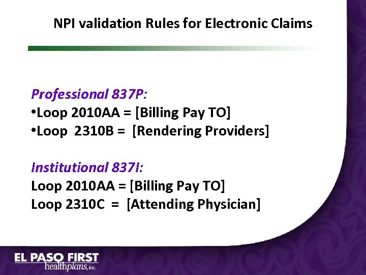 NPI validation Rules for Electronic Claims Professional 837 P: • Loop 2010 AA =